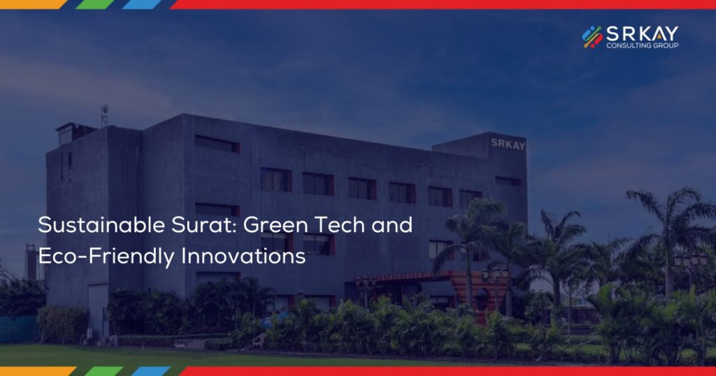 Sustainable Surat: Green Tech and Eco-Friendly Innovations