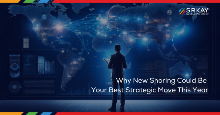 Why New Shoring Could Be Your Best Strategic Move This Year