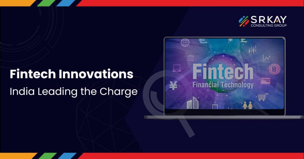 Fintech Innovations: India Leading the Charge