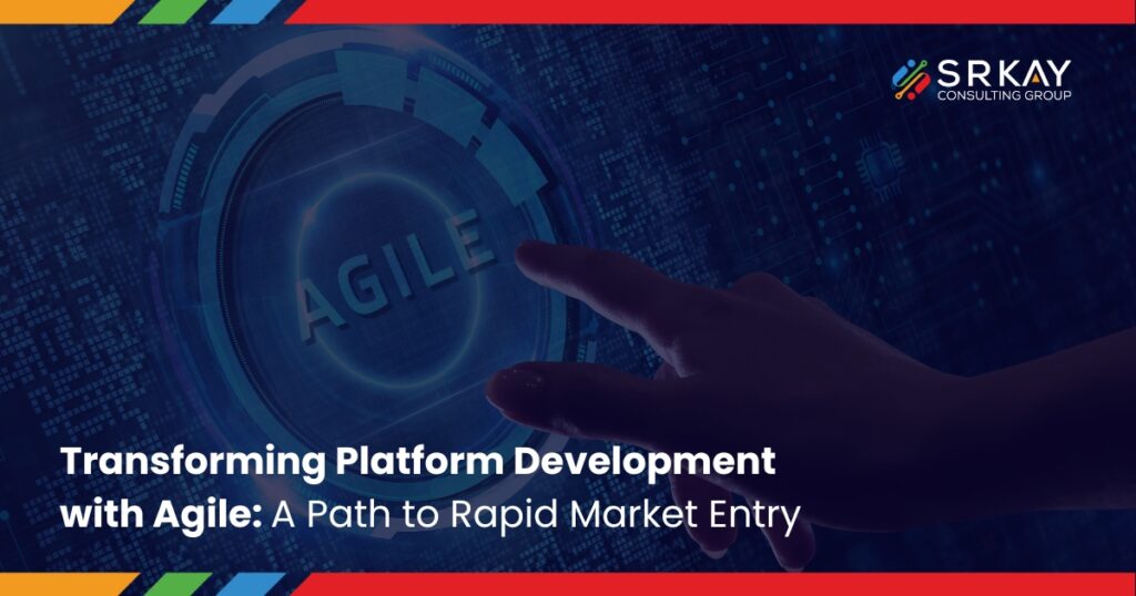 Transforming Platform Development with Agile: A Path to Rapid Market Entry