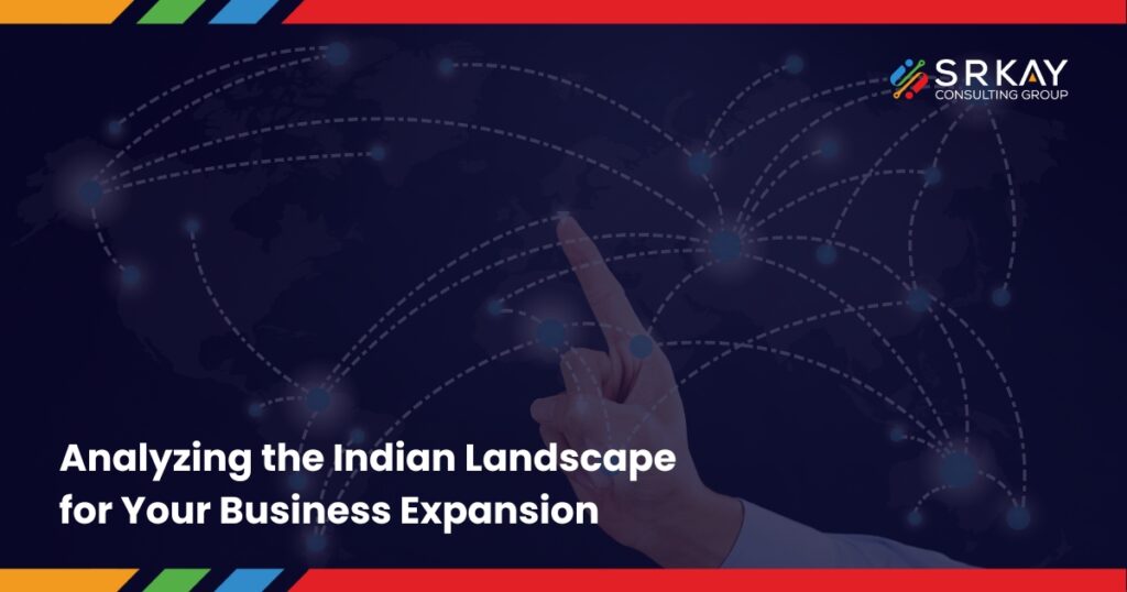 Analyzing the Indian Landscape for Your Business Expansion