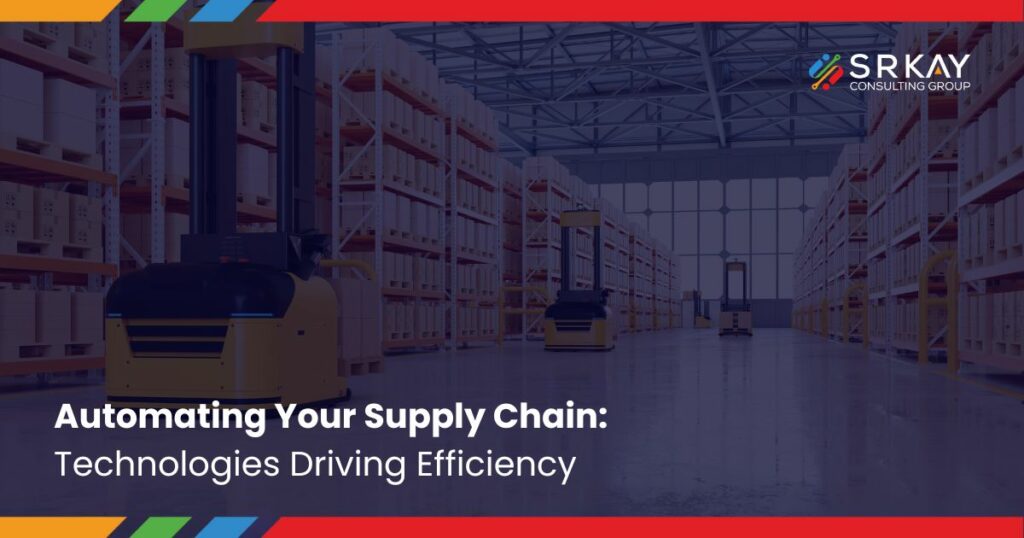 Automating Your Supply Chain: Technologies Driving Efficiency