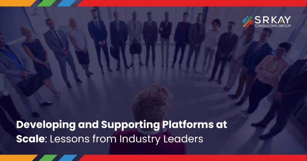 Developing and Supporting Platforms at Scale: Lessons from Industry Leaders