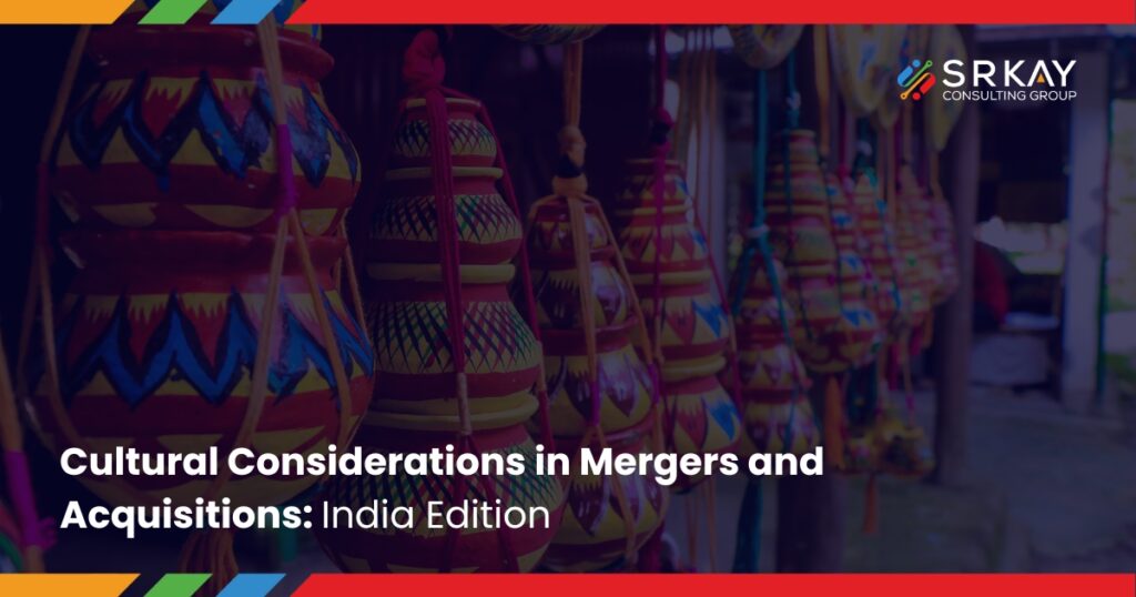 Cultural Considerations in Mergers and Acquisitions: India Edition